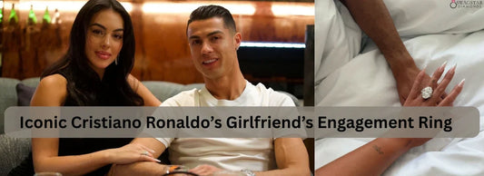Iconic Cristiano Ronaldo's Girlfriend's Engagement Ring