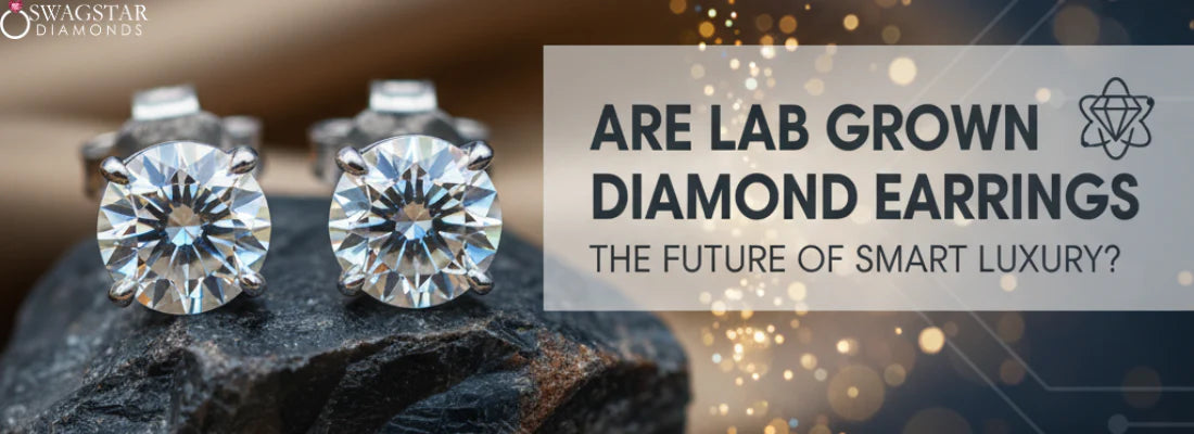 Are Lab Grown Diamond Earrings the Future of Smart Luxury?